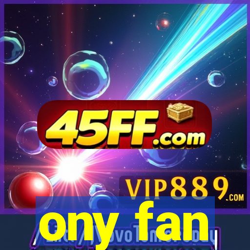 ony fan
